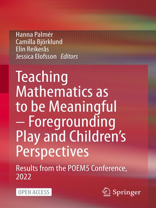 Title details for Teaching Mathematics as to be Meaningful – Foregrounding Play and Children's Perspectives by Hanna Palmér - Available